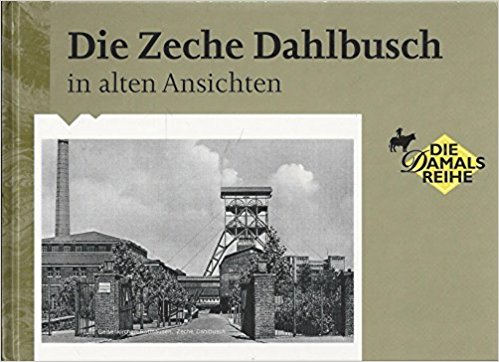 Die Zeche Dahlbusch in alten Ansichten
